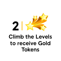Climb the levels to receive gold tokens.